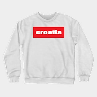 Croatia Raised Me Crewneck Sweatshirt